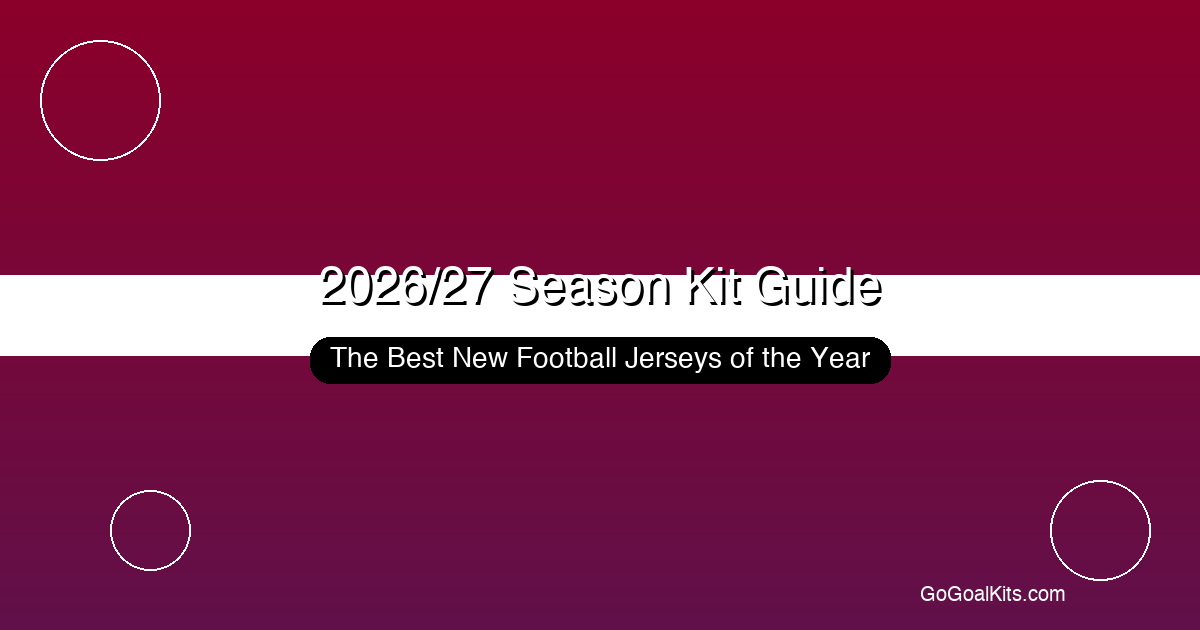 2026 27 season kit guide featured