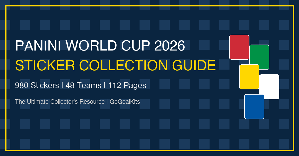 Panini World Cup 2026 Stickers — Complete Collectors Guide | GoGoalKits