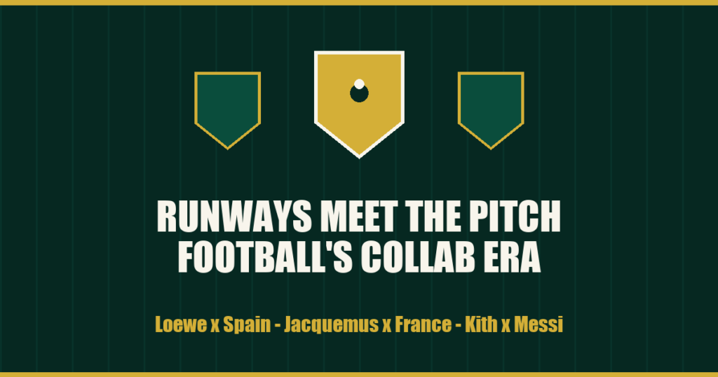 Football fashion collaborations 2026 - runways meet the pitch